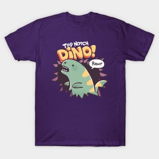 Top Notch Dino! T-Shirt